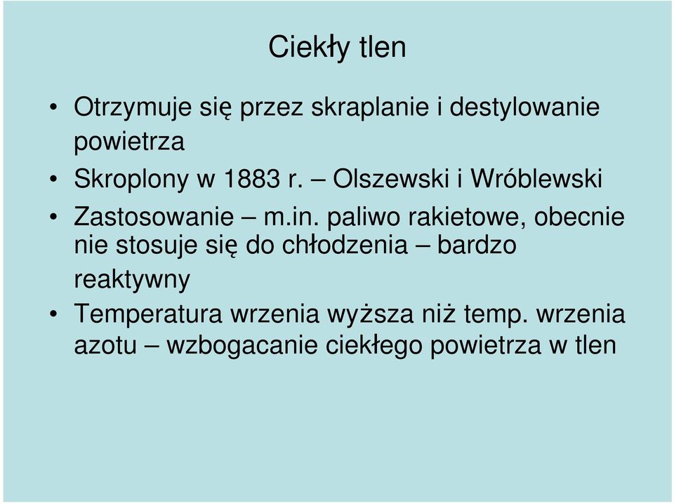 paliwo rakietowe, obecnie nie stosuje się do chłodzenia bardzo reaktywny