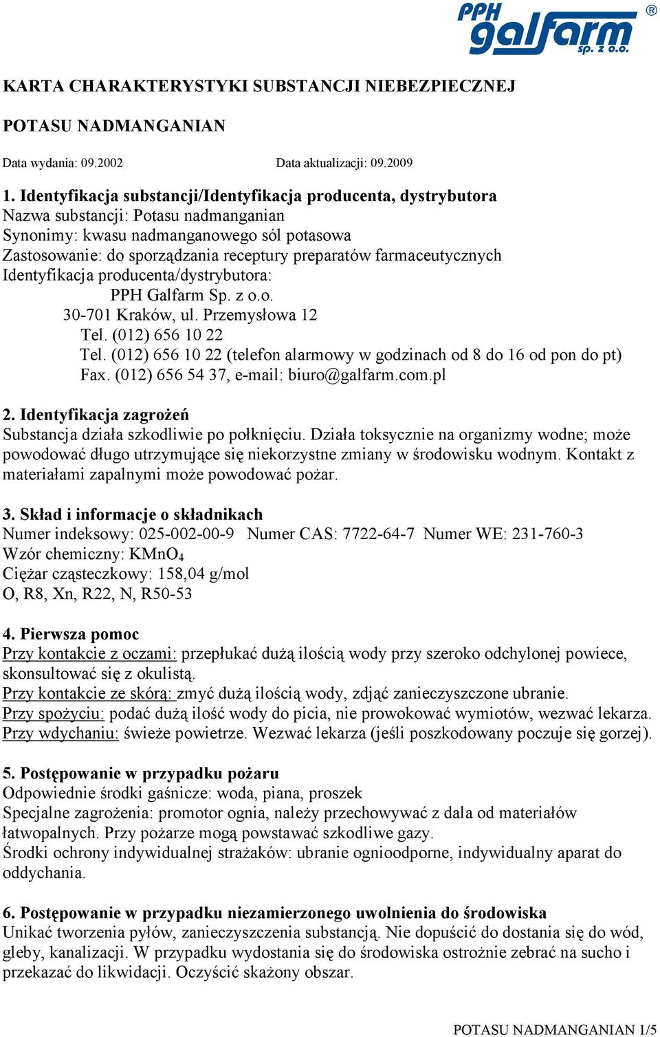 farmaceutycznych Identyfikacja producenta/dystrybutora: PPH Galfarm Sp. z o.o. 30-701 Kraków, ul. Przemysłowa 12 Tel. (012) 656 10 22 Tel.