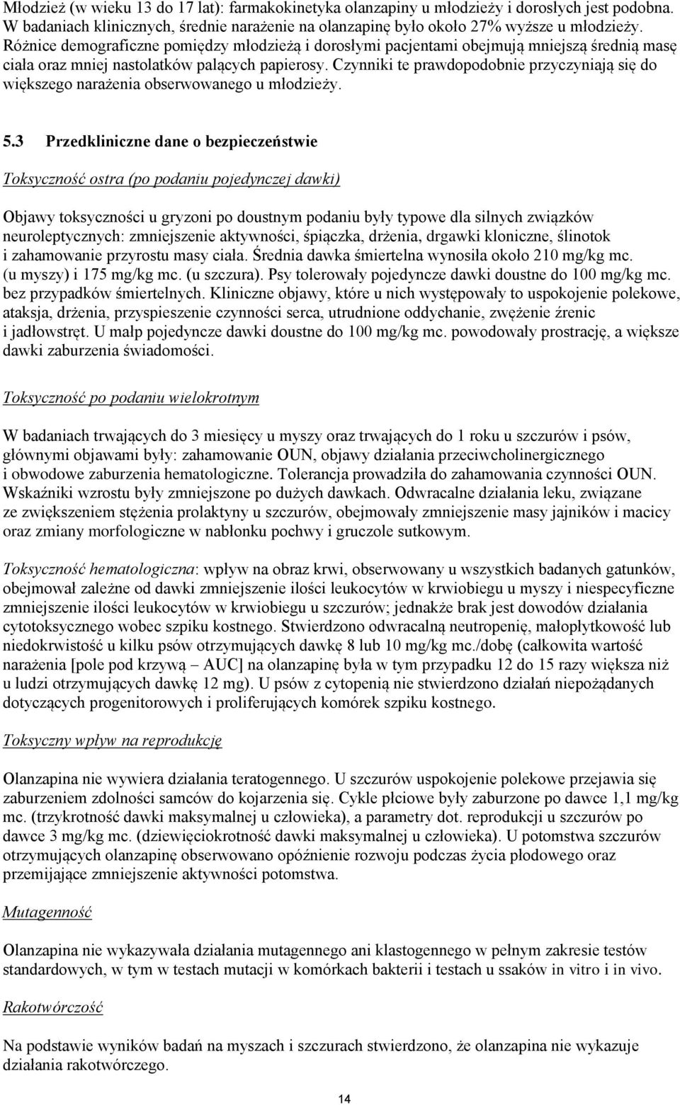 Czynniki te prawdopodobnie przyczyniają się do większego narażenia obserwowanego u młodzieży. 5.