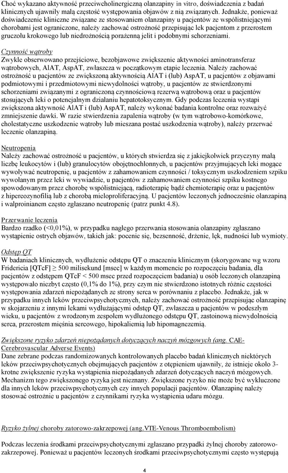 przerostem gruczołu krokowego lub niedrożnością porażenną jelit i podobnymi schorzeniami.