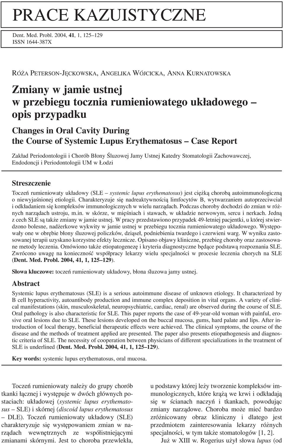 Cavity During the Course of Systemic Lupus Erythematosus Case Report Zakład Periodontologii i Chorób Błony Śluzowej Jamy Ustnej Katedry Stomatologii Zachowawczej, Endodoncji i Periodontologii UM w