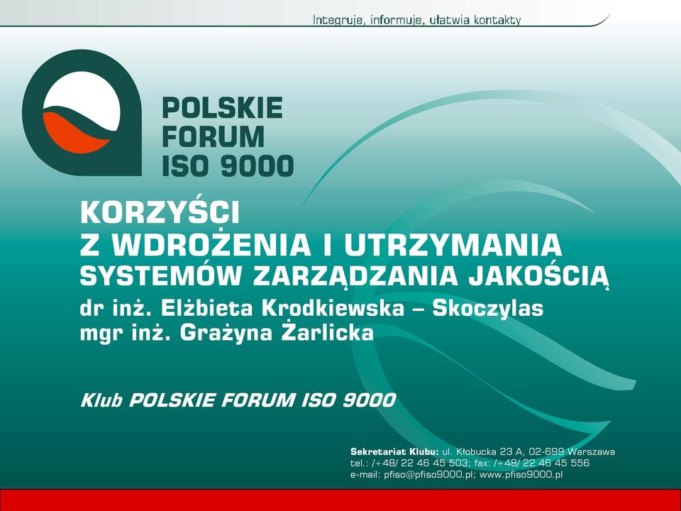 Grażyna Żarlicka Klub POLSKIE FORUM ISO 9000 Sekretariat Klubu: ul.