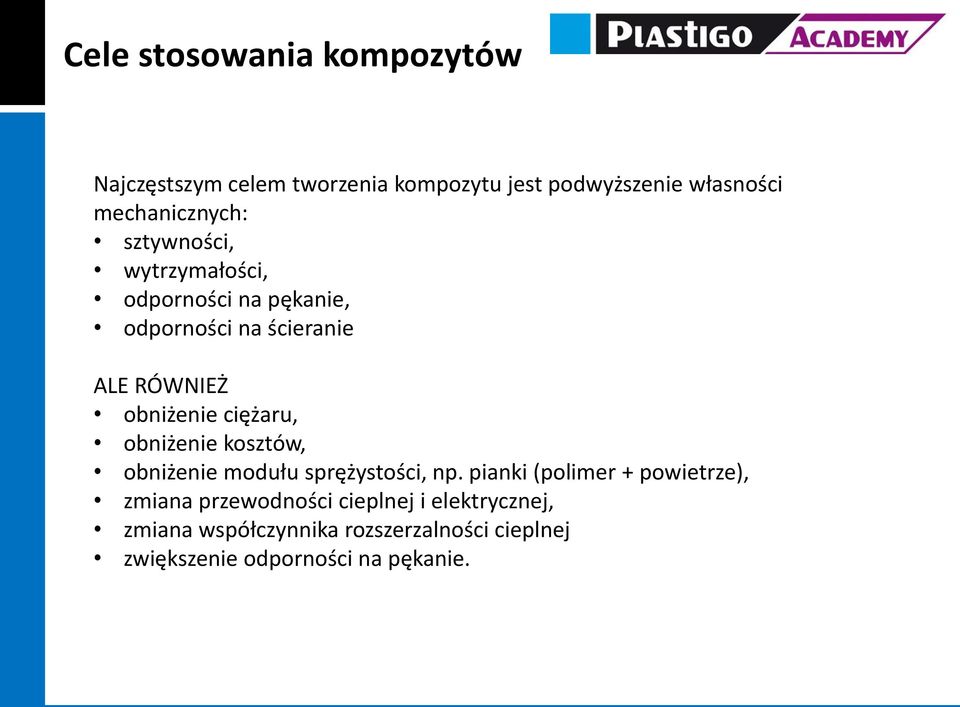 obniżenie ciężaru, obniżenie kosztów, obniżenie modułu sprężystości, np.