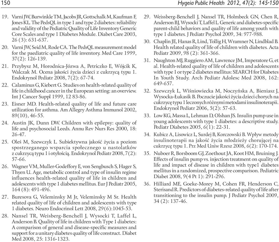 The PedsQL measurement model for the paediatric quality of life inventory. Med Care 1999, 37(2): 126-139. 21. Przybysz M, Horodnica-Józwa A, Petriczko E, Wójcik K, Walczak M.