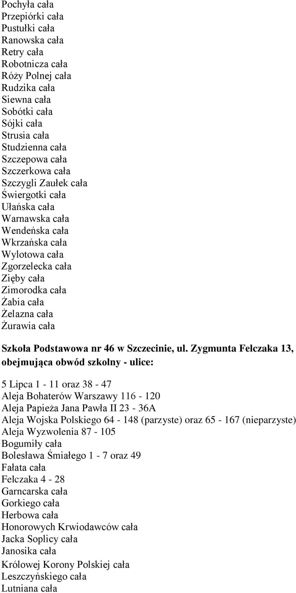 cała Szkoła Podstawowa nr 46 w Szczecinie, ul.