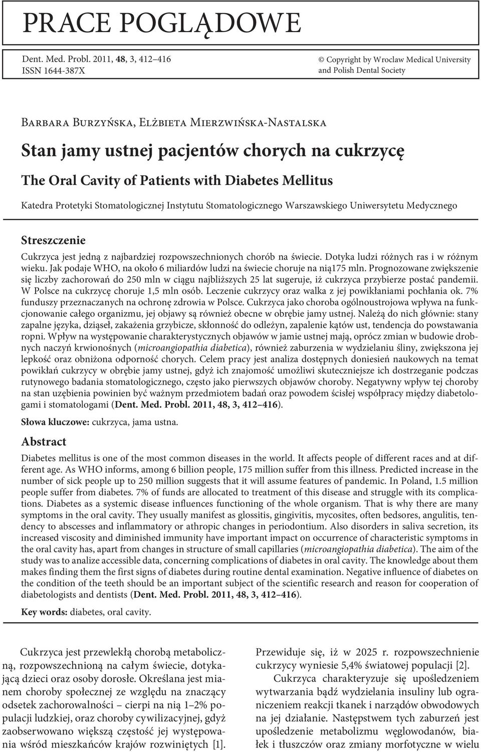 The Oral Cavity of Patients with Diabetes Mellitus Katedra Protetyki Stomatologicznej Instytutu Stomatologicznego Warszawskiego Uniwersytetu Medycznego Streszczenie Cukrzyca jest jedną z najbardziej