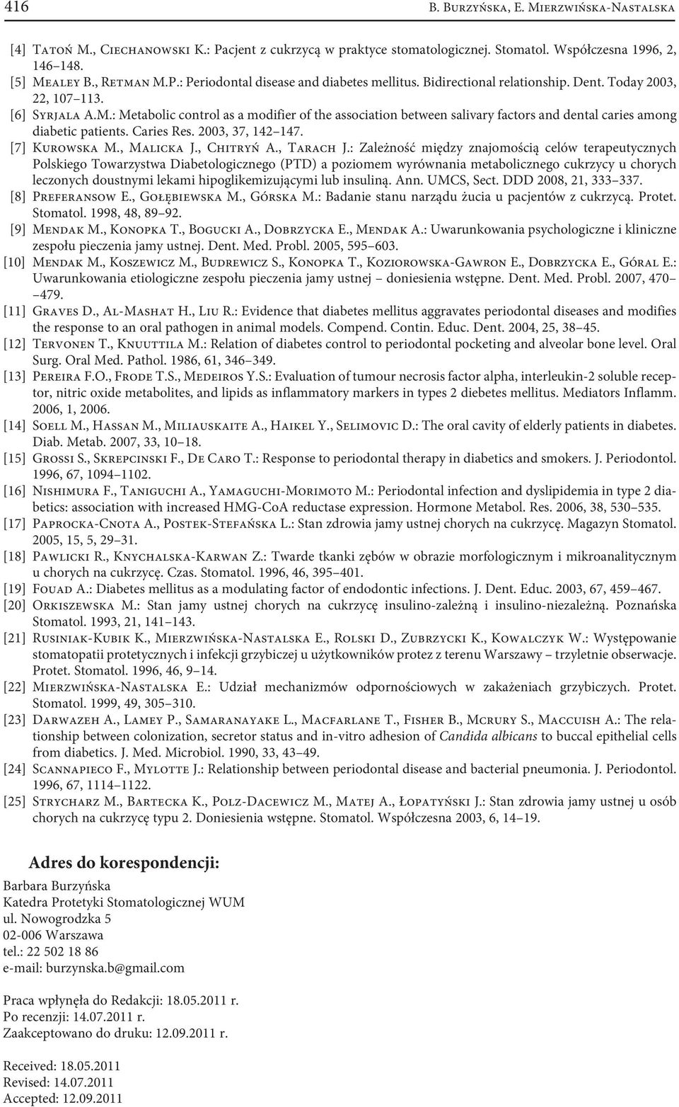 Caries Res. 2003, 37, 142 147. [7] Kurowska M., Malicka J., Chitryń A., Tarach J.