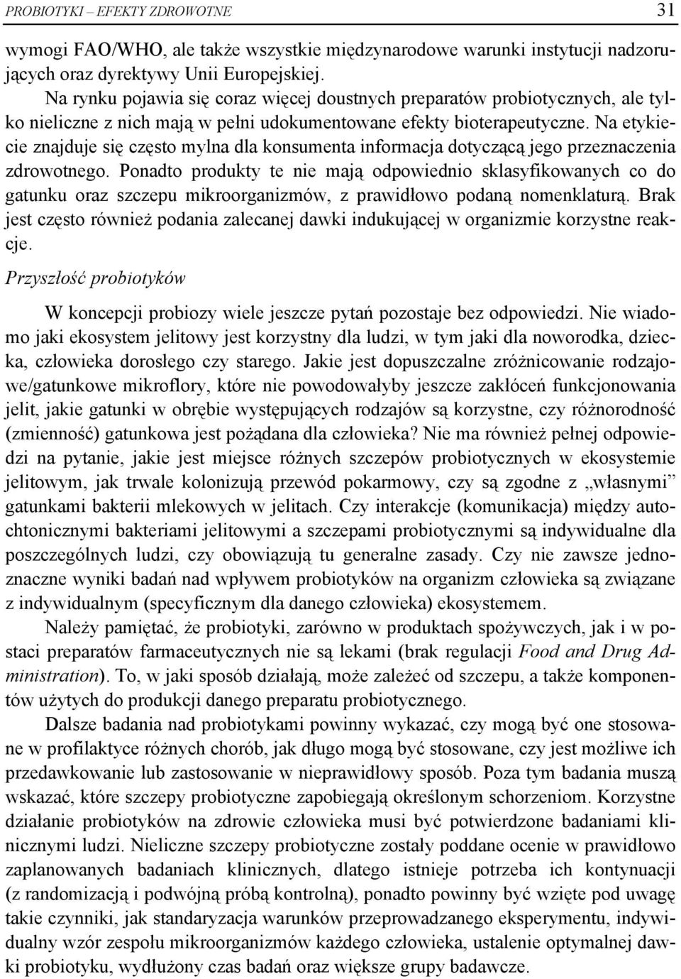 Na etykiecie znajduje się często mylna dla konsumenta informacja dotyczącą jego przeznaczenia zdrowotnego.