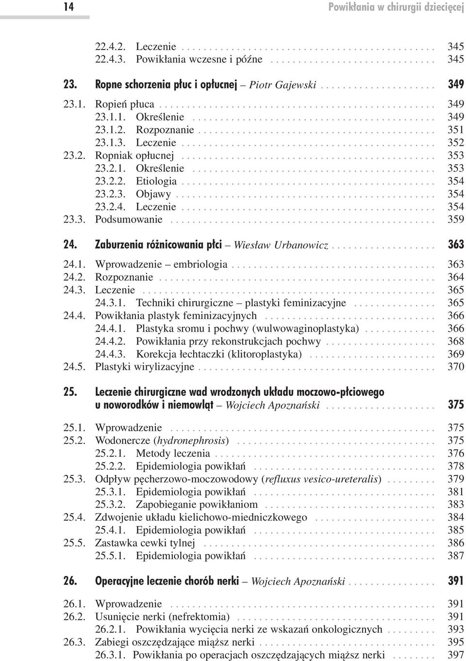.......................................... 351 23.1.3. Leczenie.............................................. 352 23.2. Ropniak opłucnej.............................................. 353 23.2.1. Określenie.