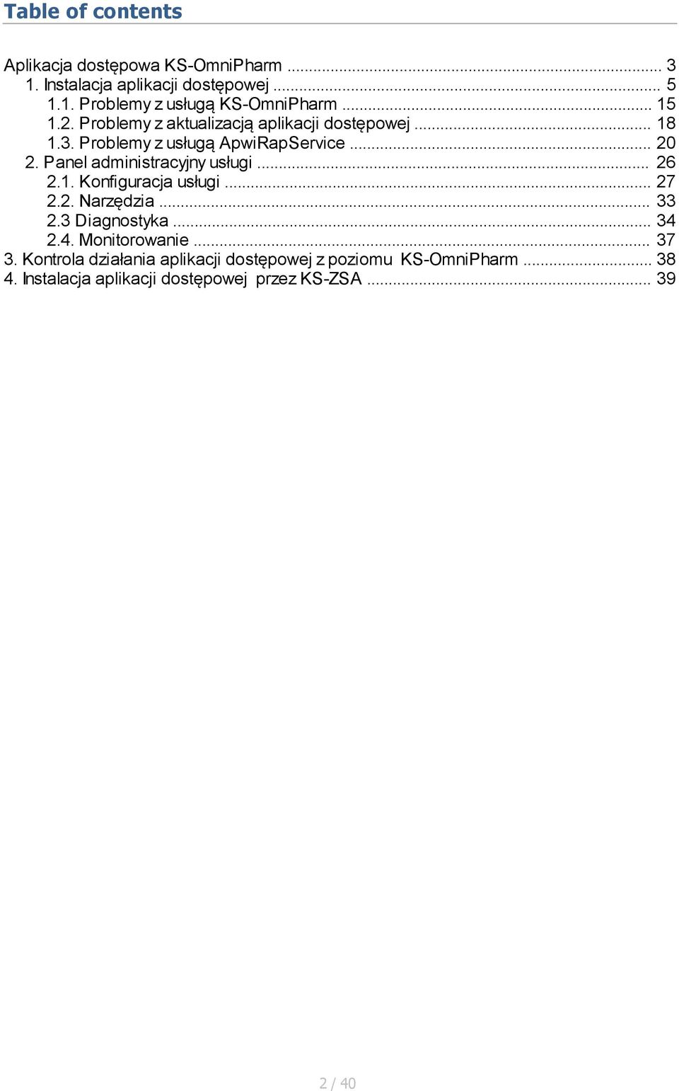Panel administracyjny usługi... 26 2.1. Konfiguracja usługi... 27 2.2. Narzędzia... 33 2.3 Diagnostyka... 34 2.4. Monitorowanie.
