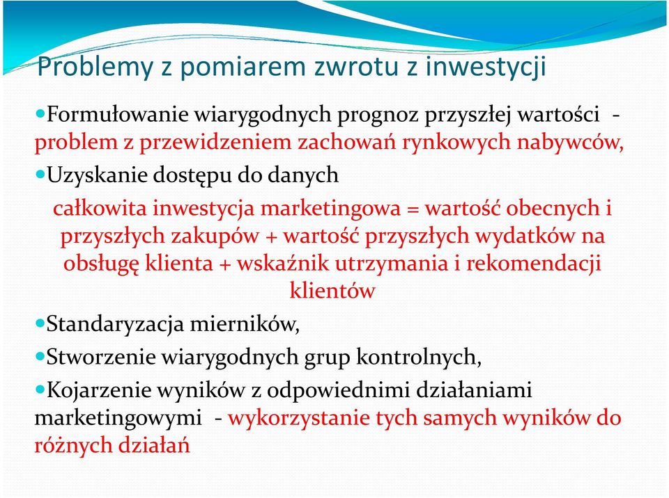 przyszłych wydatków na obsługę klienta + wskaźnik utrzymania i rekomendacji klientów Standaryzacja mierników, Stworzenie