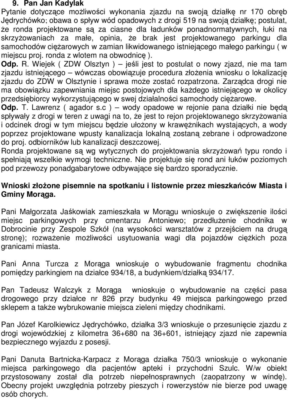 parkingu ( w miejscu proj. ronda z wlotem na obwodnicę ). Odp. R.