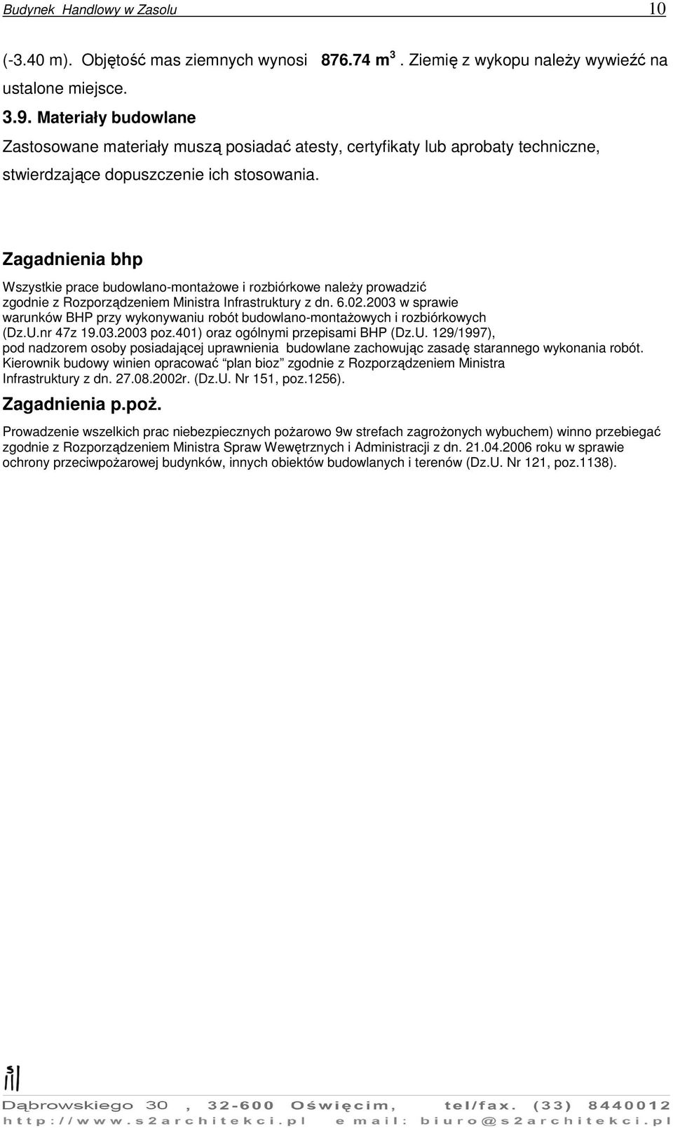 Zagadnienia bhp Wszystkie prace budowlano-montażowe i rozbiórkowe należy prowadzić zgodnie z Rozporządzeniem Ministra Infrastruktury z dn. 6.02.