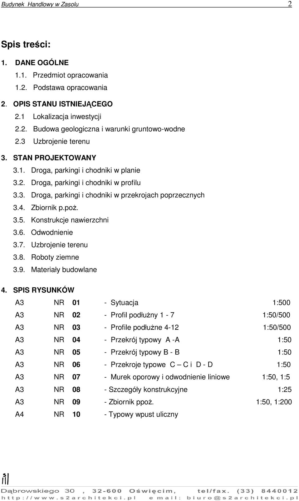 poż. 3.5. Konstrukcje nawierzchni 3.6. Odwodnienie 3.7. Uzbrojenie terenu 3.8. Roboty ziemne 3.9. Materiały budowlane 4.