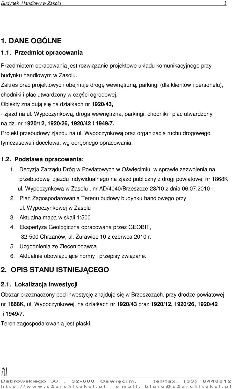 Wypoczynkową, droga wewnętrzna, parkingi, chodniki i plac utwardzony na dz. nr 1920/12, 1920/26, 1920/42 i 1949/7. Projekt przebudowy zjazdu na ul.