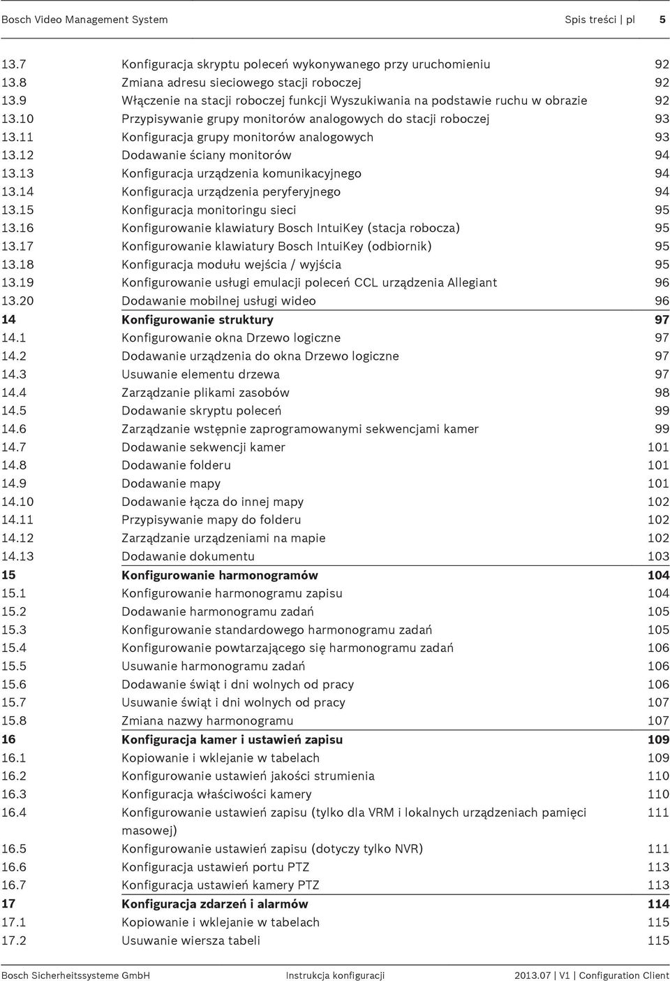 11 Konfiguracja grupy monitorów analogowych 93 13.12 Dodawanie ściany monitorów 94 13.13 Konfiguracja urządzenia komunikacyjnego 94 13.14 Konfiguracja urządzenia peryferyjnego 94 13.