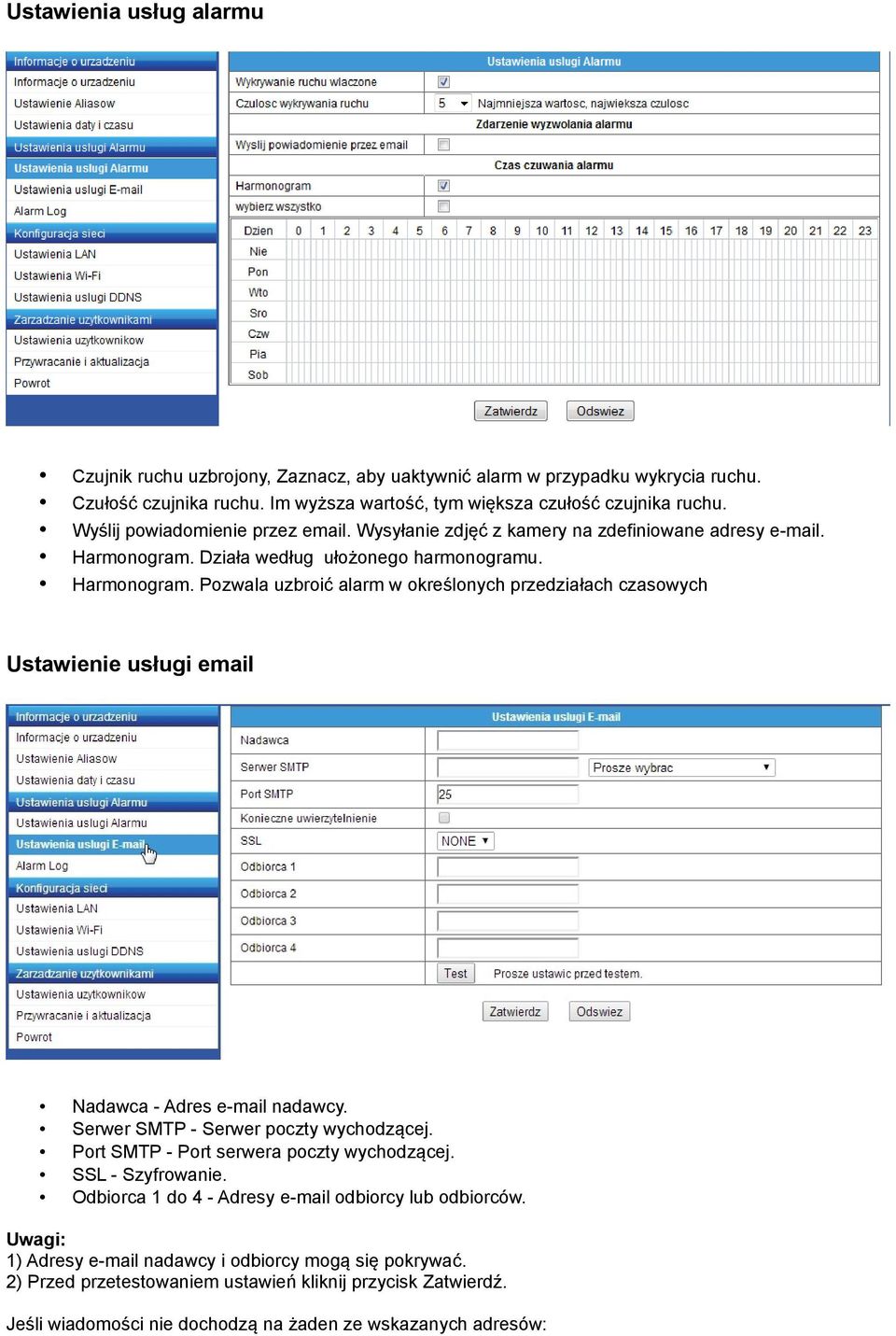 Działa według ułożonego harmonogramu. Harmonogram. Pozwala uzbroić alarm w określonych przedziałach czasowych Ustawienie usługi email Nadawca - Adres e-mail nadawcy.