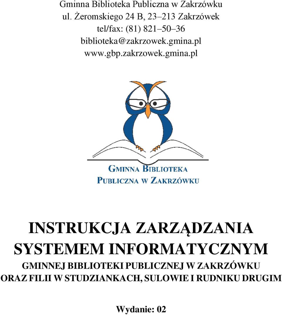 (81) 821 50 36 biblioteka@zakrzowek.gmina.