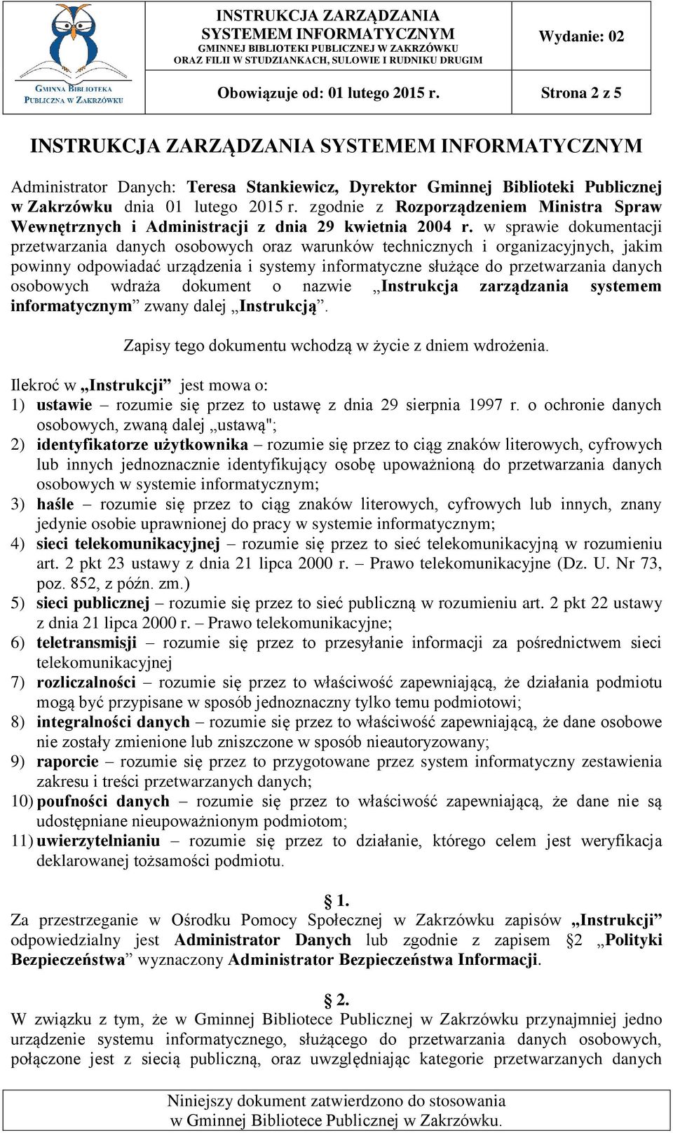 w sprawie dokumentacji przetwarzania danych osobowych oraz warunków technicznych i organizacyjnych, jakim powinny odpowiadać urządzenia i systemy informatyczne służące do przetwarzania danych