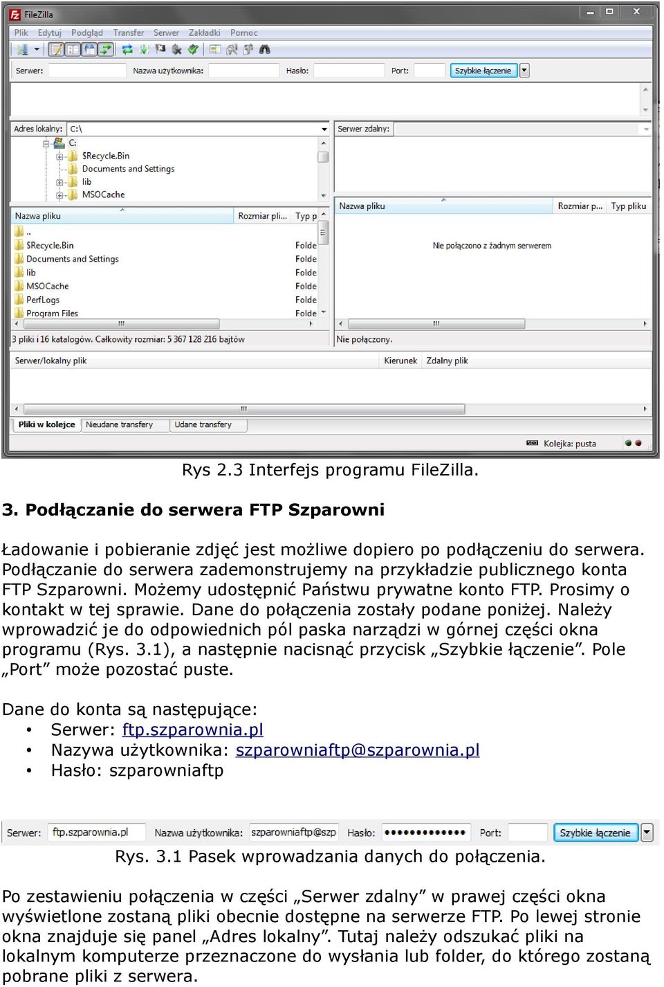 Dane do połączenia zostały podane poniżej. Należy wprowadzić je do odpowiednich pól paska narządzi w górnej części okna programu (Rys. 3.1), a następnie nacisnąć przycisk Szybkie łączenie.