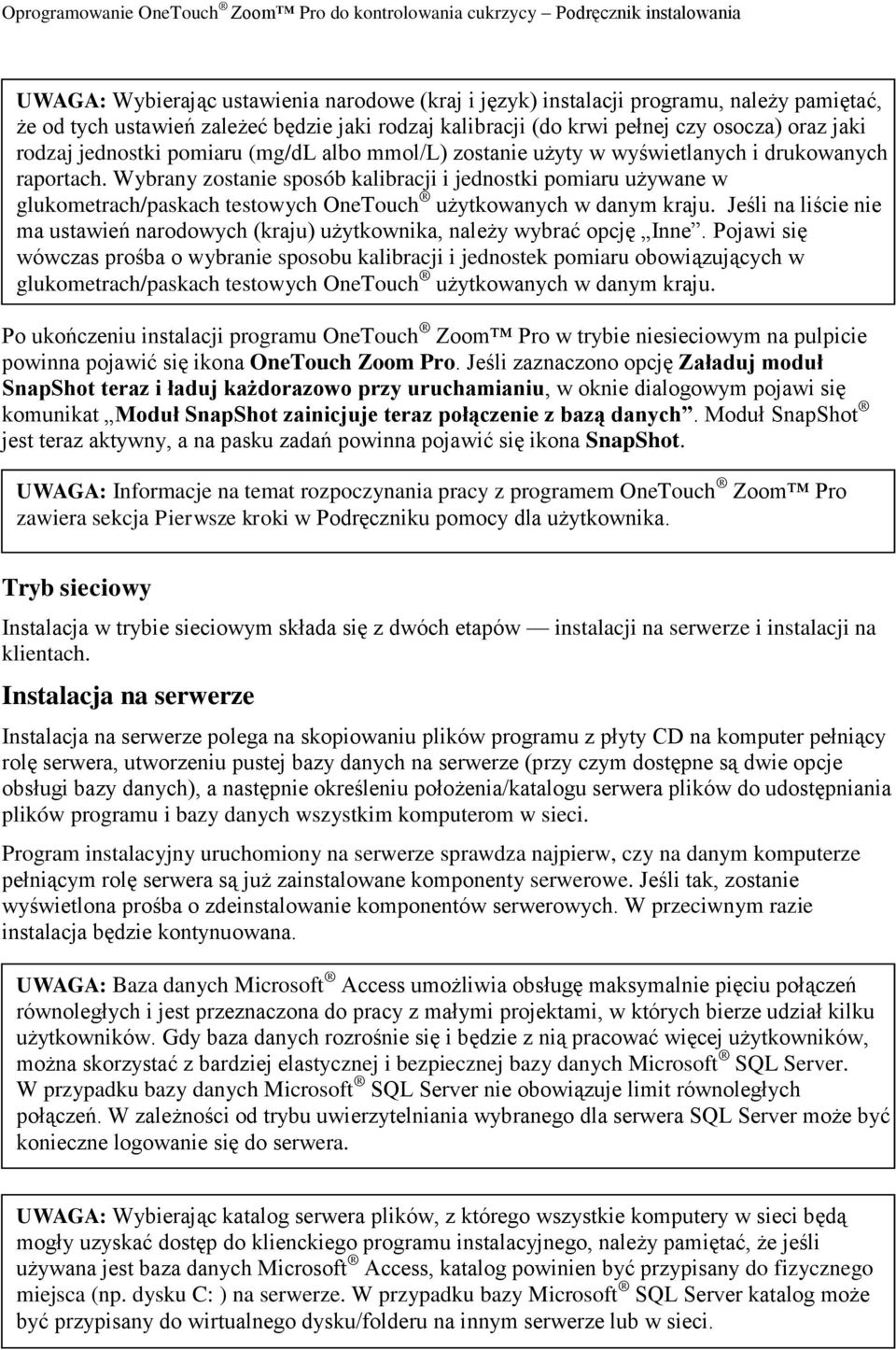 Wybrany zostanie sposób kalibracji i jednostki pomiaru używane w glukometrach/paskach testowych OneTouch użytkowanych w danym kraju.