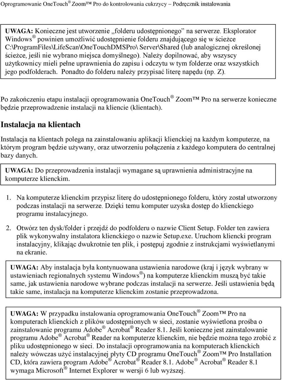 miejsca domyślnego). Należy dopilnować, aby wszyscy użytkownicy mieli pełne uprawnienia do zapisu i odczytu w tym folderze oraz wszystkich jego podfolderach.