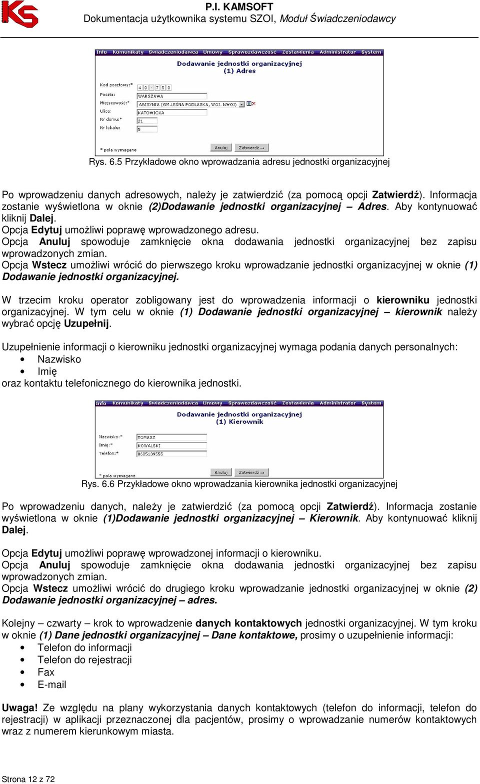 Opcja Anuluj spowoduje zamknięcie okna dodawania jednostki organizacyjnej bez zapisu wprowadzonych zmian.