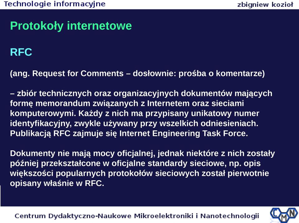 Internetem oraz sieciami komputerowymi. Każdy z nich ma przypisany unikatowy numer identyfikacyjny, zwykle używany przy wszelkich odniesieniach.