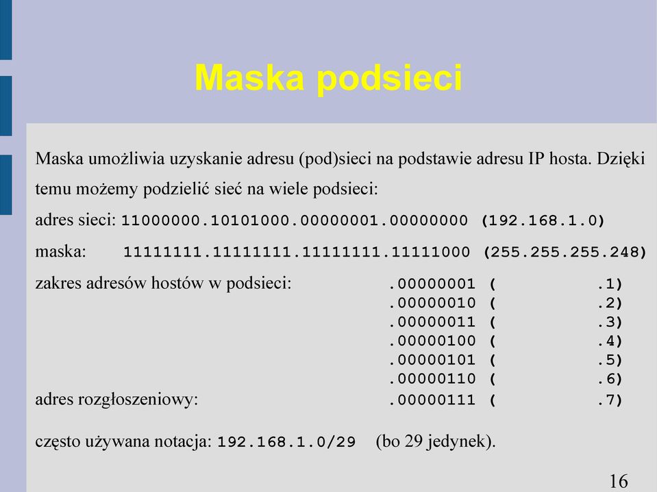 11111111.11111111.11111000 (255.255.255.248) zakres adresów hostów w podsieci:.00000001 (.1).00000010 (.2).00000011 (.