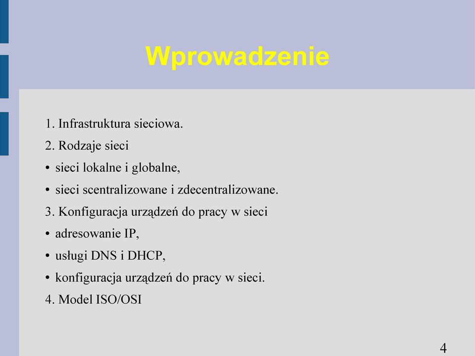 zdecentralizowane. 3.