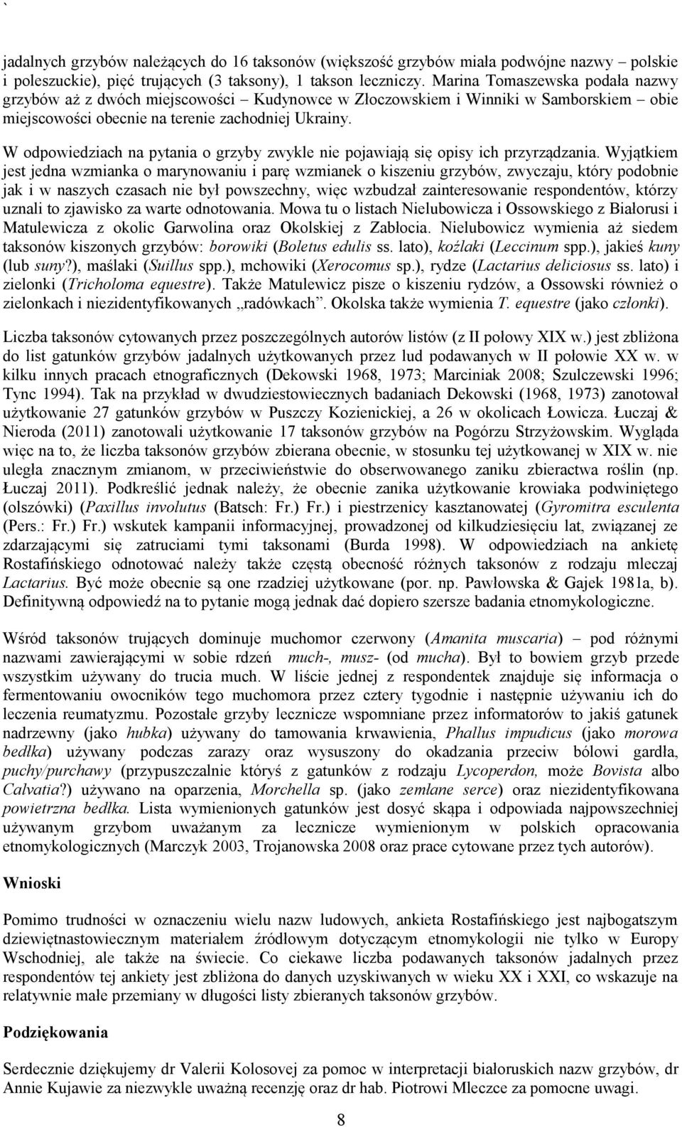 W odpowiedziach na pytania o grzyby zwykle nie pojawiają się opisy ich przyrządzania.