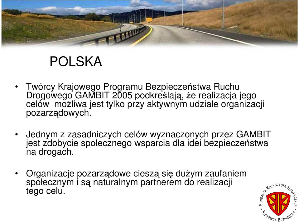 Jednym z zasadniczych celów wyznaczonych przez GAMBIT jest zdobycie społecznego wsparcia dla idei