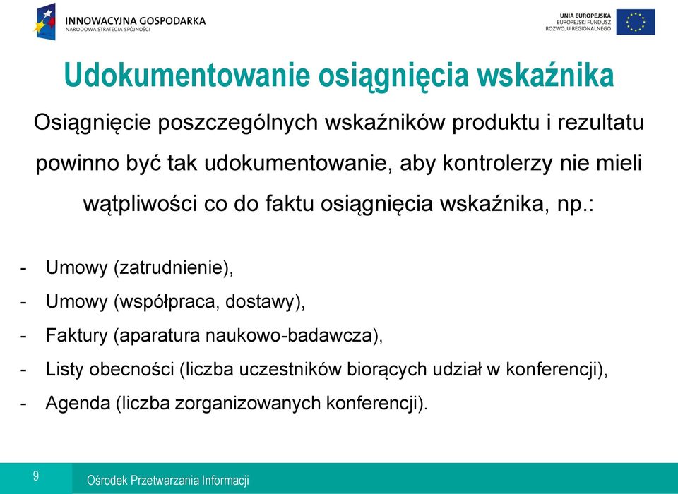 : - Umowy (zatrudnienie), - Umowy (współpraca, dostawy), - Faktury (aparatura naukowo-badawcza), - Listy