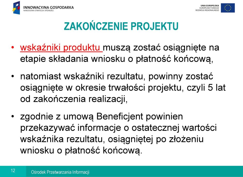 projektu, czyli 5 lat od zakończenia realizacji, zgodnie z umową Beneficjent powinien przekazywać