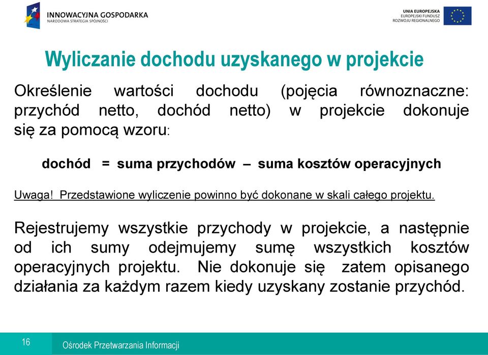 Przedstawione wyliczenie powinno być dokonane w skali całego projektu.