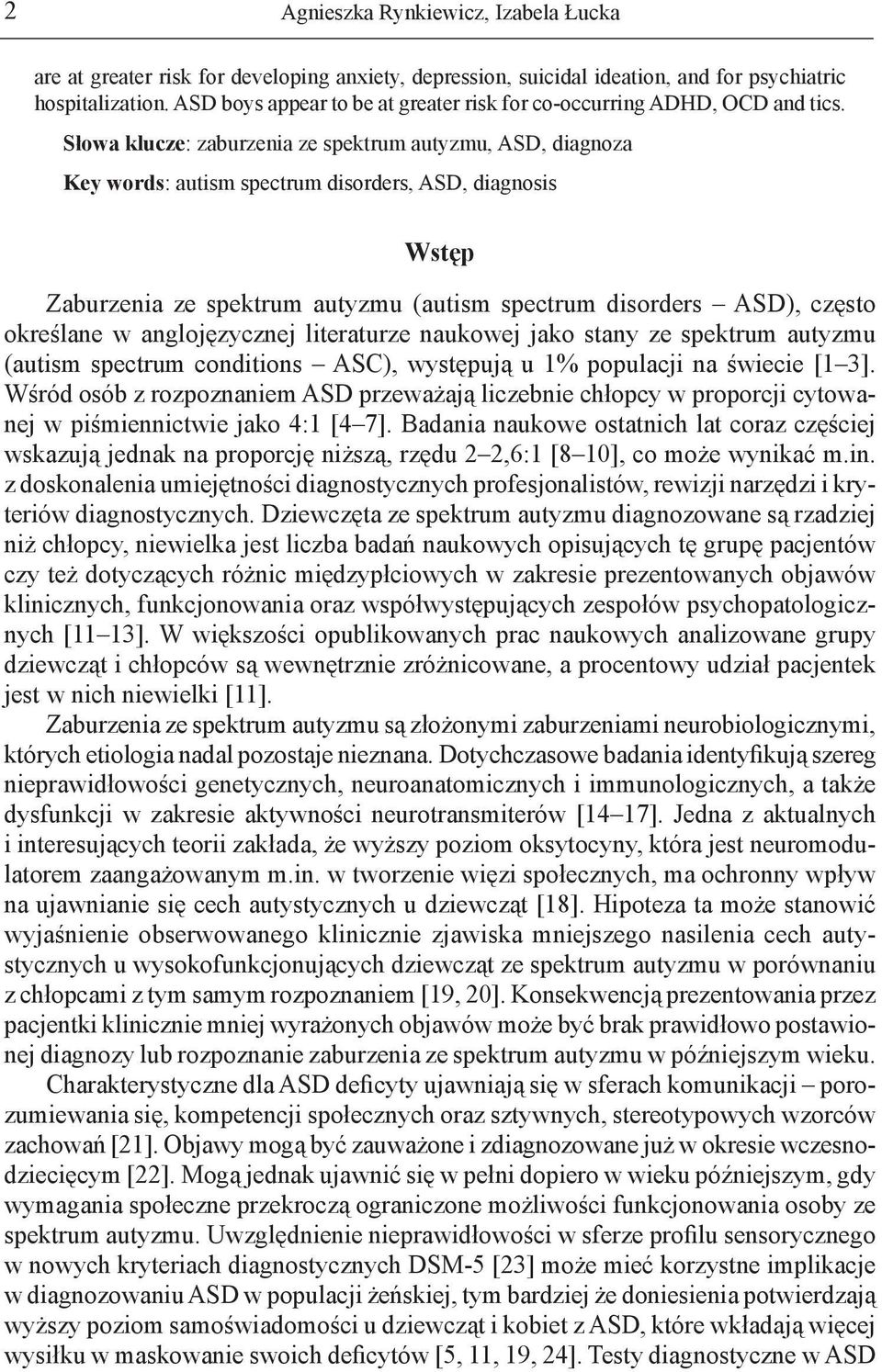 Słowa klucze: zaburzenia ze spektrum autyzmu, ASD, diagnoza Key words: autism spectrum disorders, ASD, diagnosis Wstęp Zaburzenia ze spektrum autyzmu (autism spectrum disorders ASD), często określane