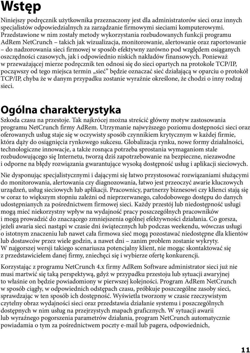 sposób efektywny zarówno pod względem osiąganych oszczędności czasowych, jak i odpowiednio niskich nakładów finansowych.