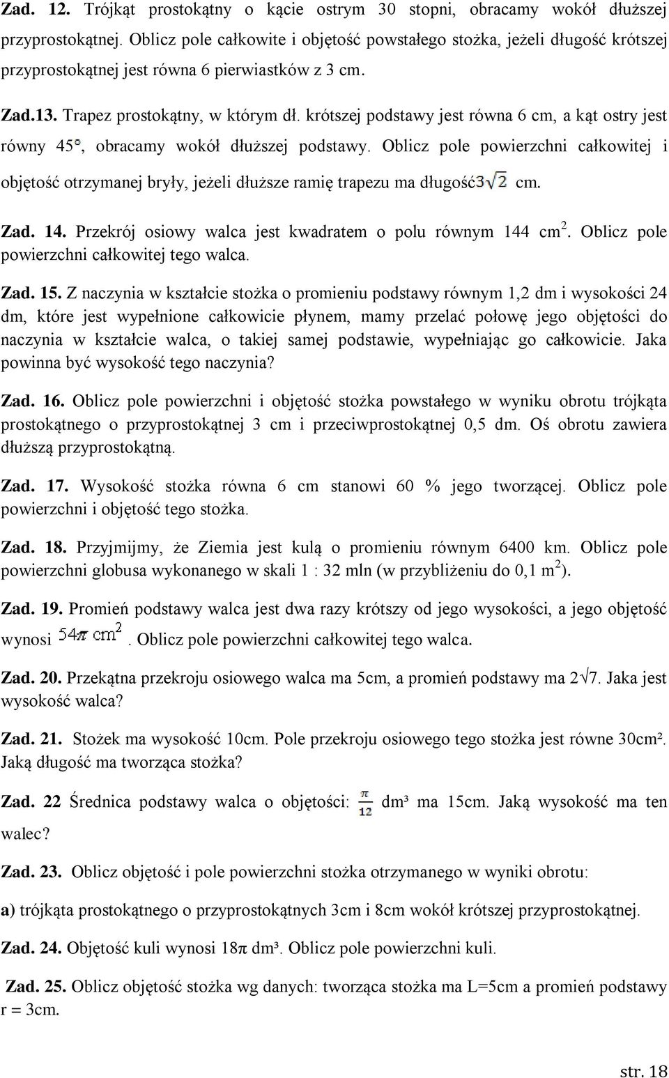krótszej podstawy jest równa 6 cm, a kąt ostry jest równy 45, obracamy wokół dłuższej podstawy.