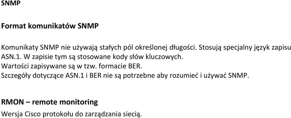 Wartości zapisywane są w tzw. formacie BER. Szczegóły dotyczące ASN.