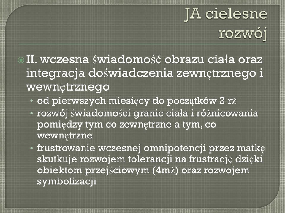 pomiędzy tym co zewnętrzne a tym, co wewnętrzne frustrowanie wczesnej omnipotencji przez matkę