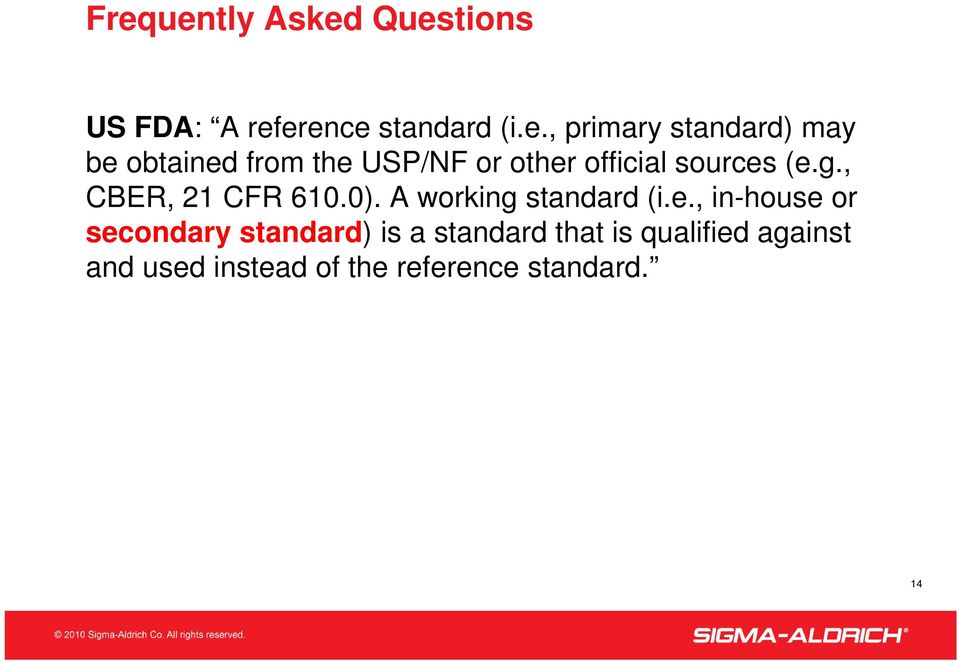 , CBER, 21 CFR 610.0). A working standard (i.e.