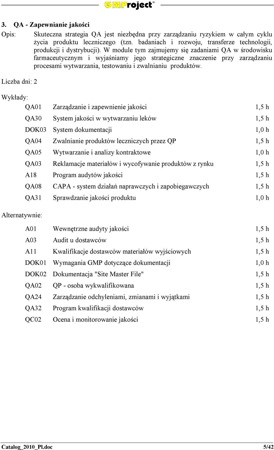 W module tym zajmujemy się zadaniami QA w środowisku farmaceutycznym i wyjaśniamy jego strategiczne znaczenie przy zarządzaniu procesami wytwarzania, testowaniu i zwalnianiu produktów.