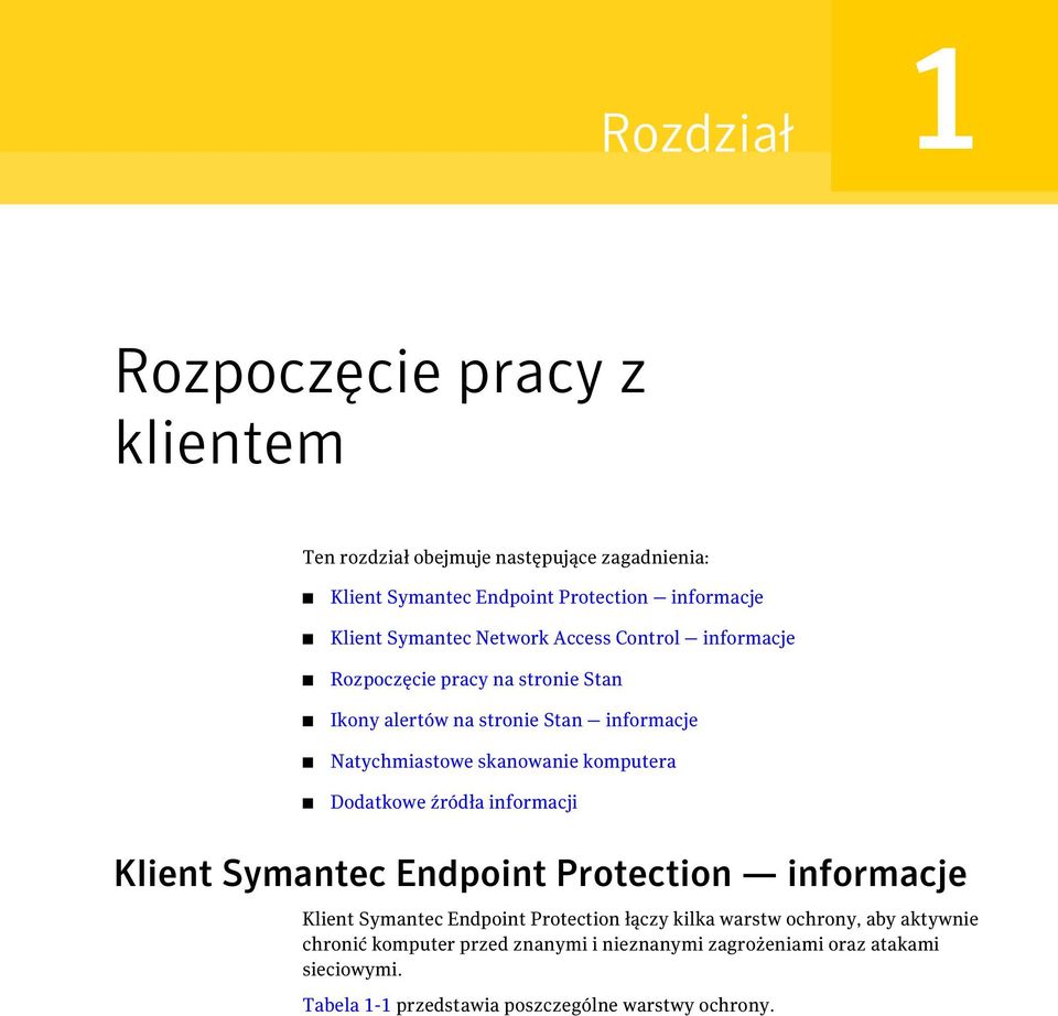 komputera Dodatkowe źródła informacji Klient Symantec Endpoint Protection informacje Klient Symantec Endpoint Protection łączy kilka warstw