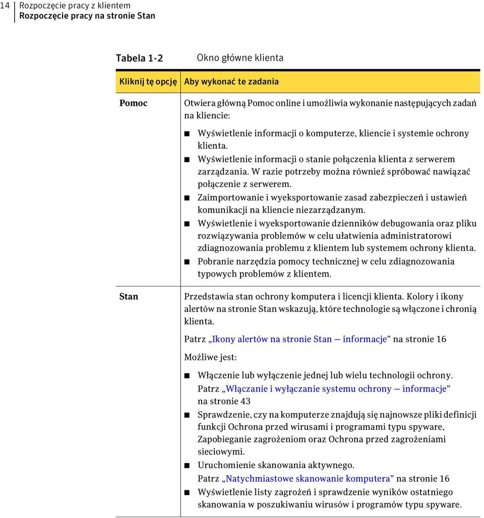 W razie potrzeby można również spróbować nawiązać połączenie z serwerem. Zaimportowanie i wyeksportowanie zasad zabezpieczeń i ustawień komunikacji na kliencie niezarządzanym.