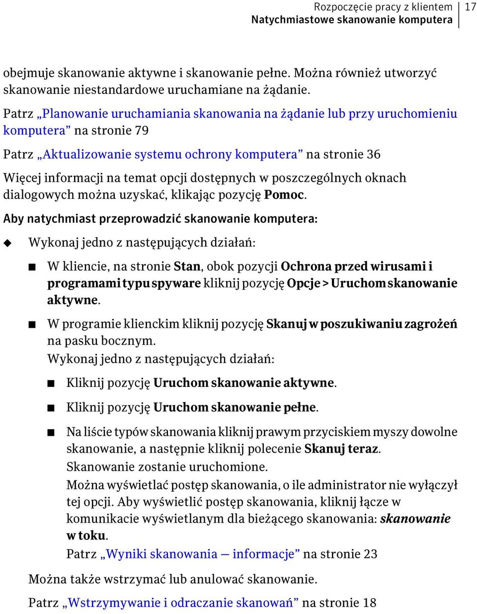 dostępnych w poszczególnych oknach dialogowych można uzyskać, klikając pozycję Pomoc.