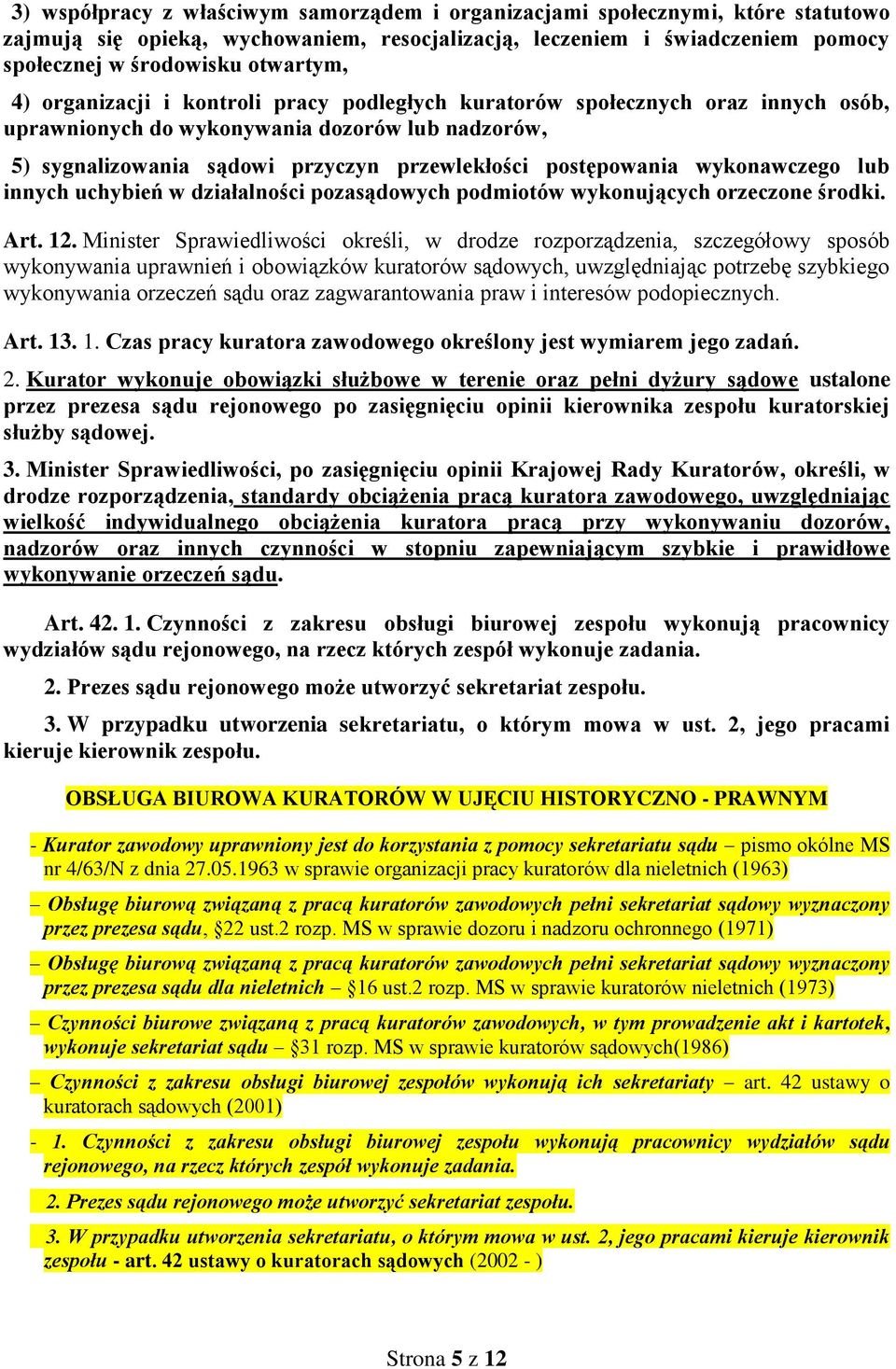 wykonawczego lub innych uchybień w działalności pozasądowych podmiotów wykonujących orzeczone środki. Art. 12.