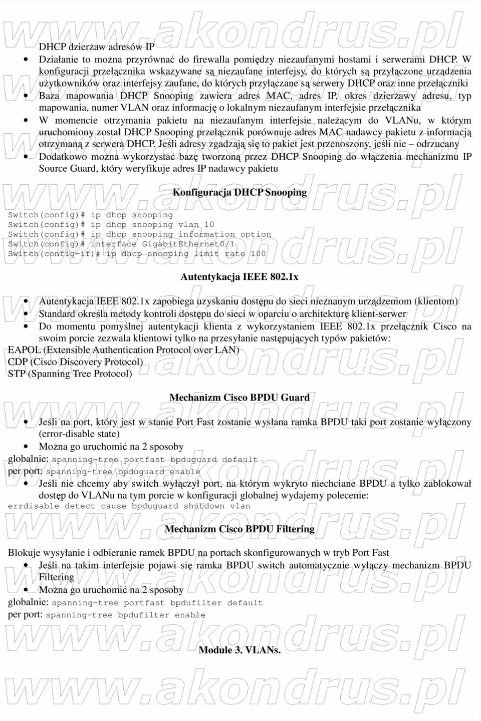 przełączniki Baza mapowania DHCP Snooping zawiera adres MAC, adres IP, okres dzierŝawy adresu, typ mapowania, numer VLAN oraz informację o lokalnym niezaufanym interfejsie przełącznika W momencie