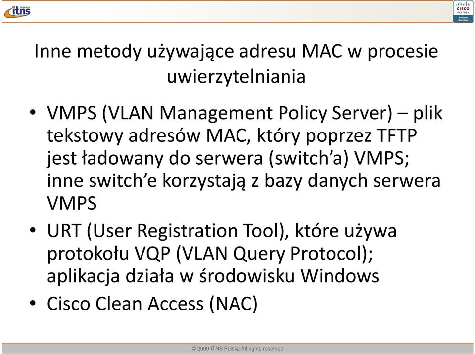VMPS; inne switch ekorzystają z bazy danych serwera VMPS URT (UserRegistrationTool), które