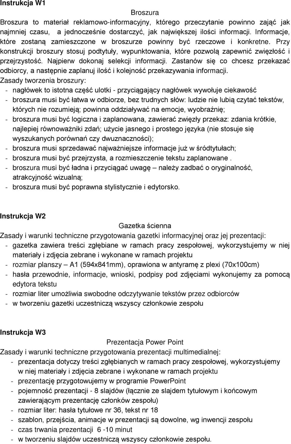 Najpierw dokonaj selekcji informacji. Zastanów się co chcesz przekazać odbiorcy, a następnie zaplanuj ilość i kolejność przekazywania informacji.
