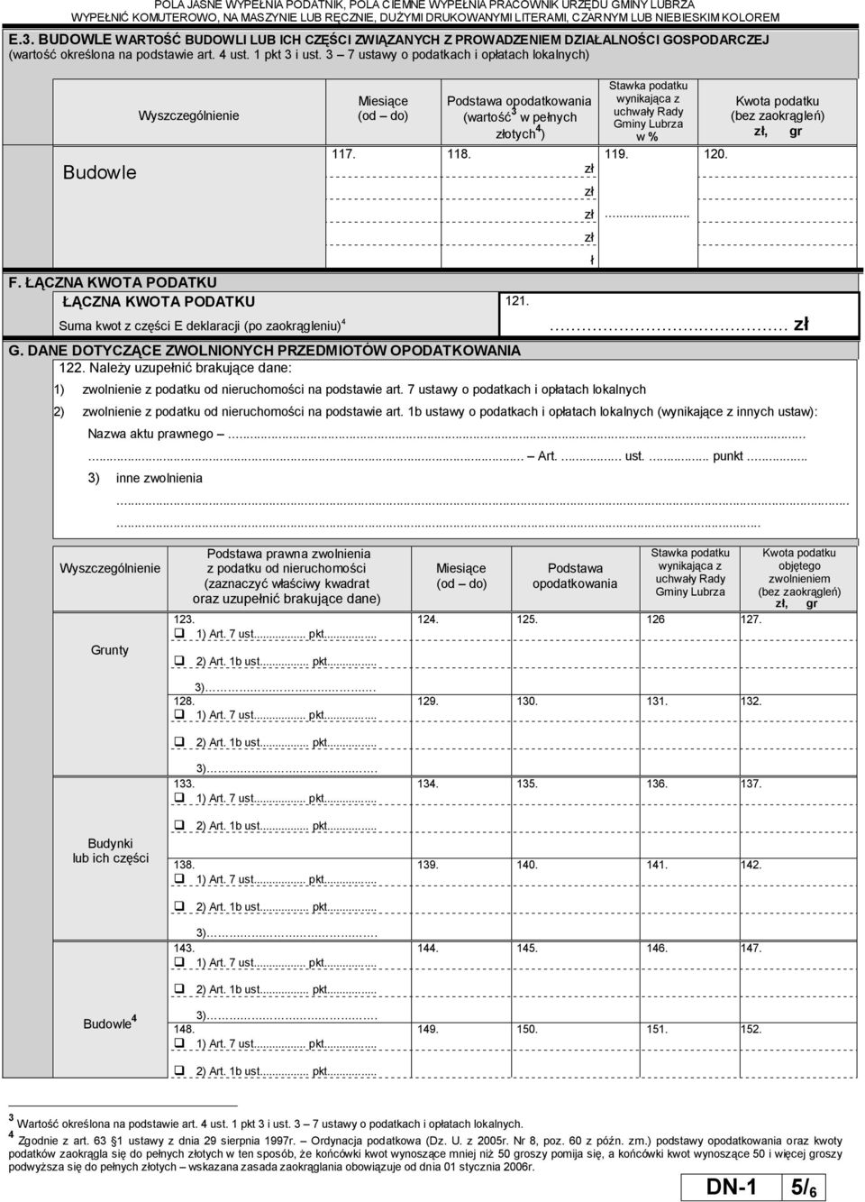 3 7 ustawy o podatkach i opłatach lokalnych) Miesiące (od do) Podstawa opodatkowania 3 (wartość w pełnych 4 złotych ) 117. 118. Giny Lubrza zł, gr w% 119. 10. zł Budowle zł zł... zł ł F.